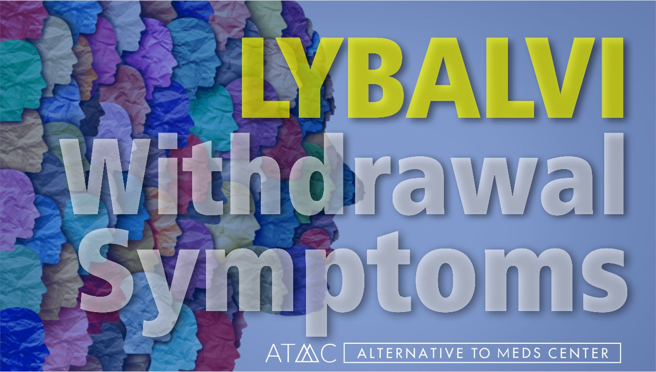 Antipsychotic Drug Lybalvi Deep Dive into Withdrawal Symptoms