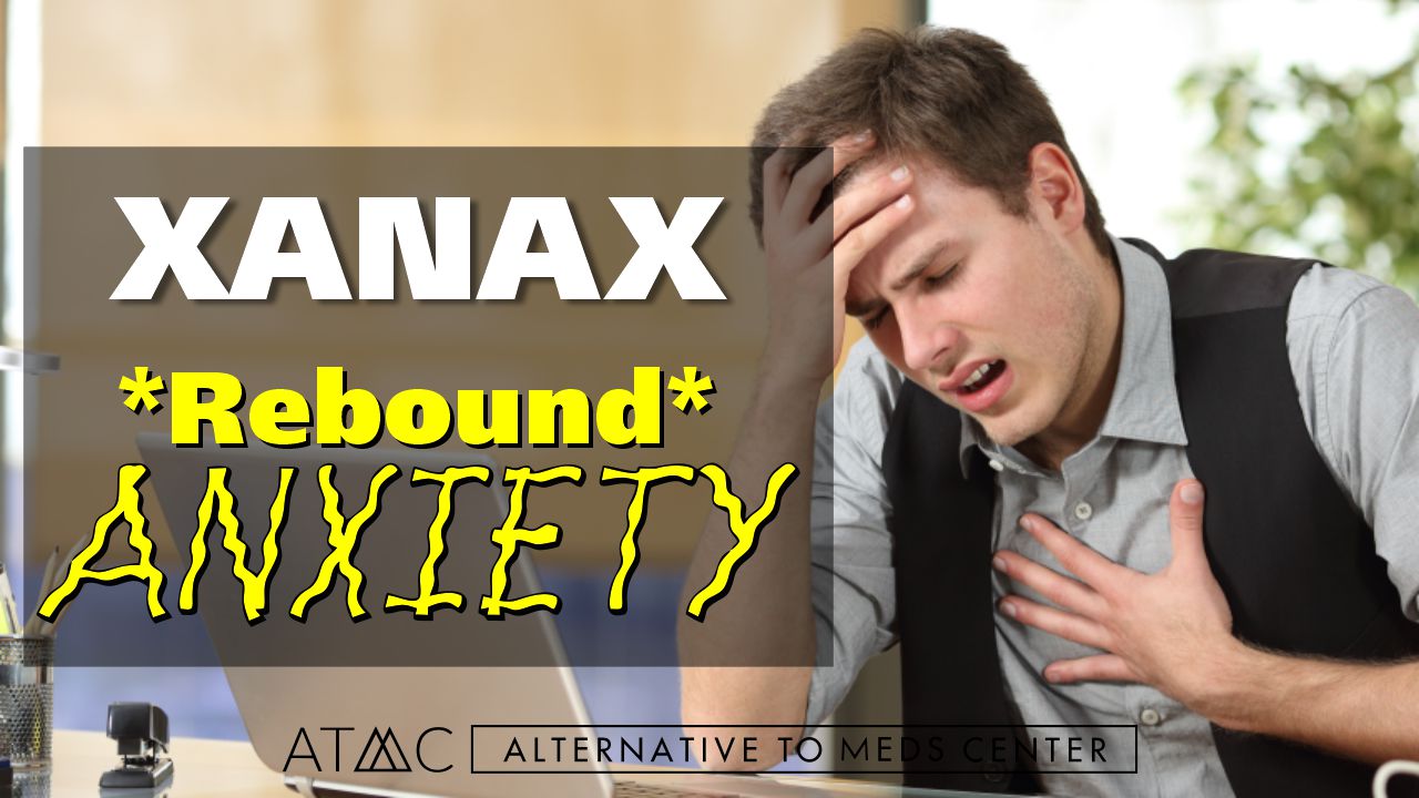 Xanax Withdrawal Natural Treatments Avoid Rebound Anxiety