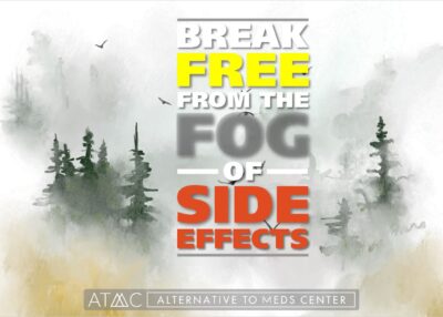 break free from the fog of side effects