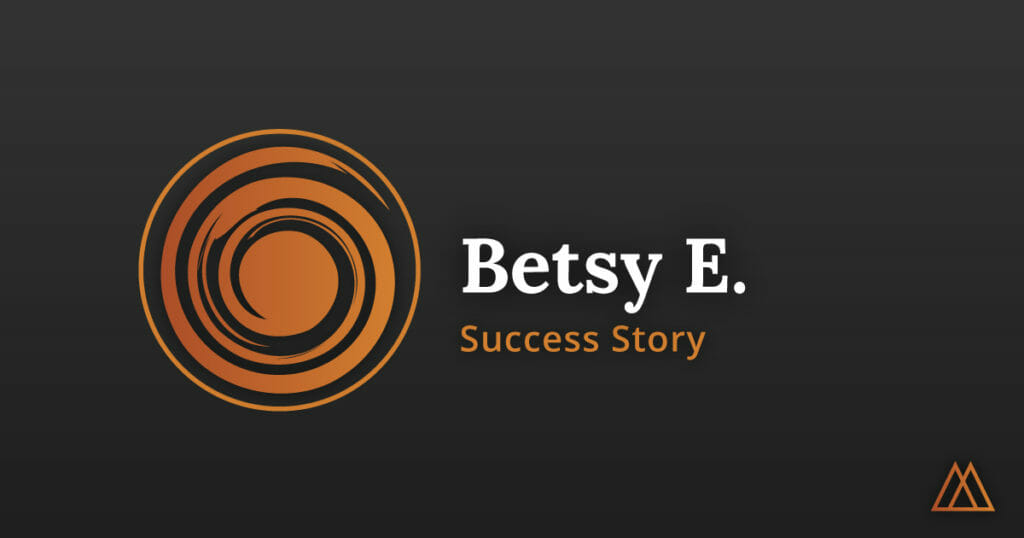 Betsy E's Success Story