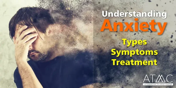 understanding anxiety, types, symptoms, treatment