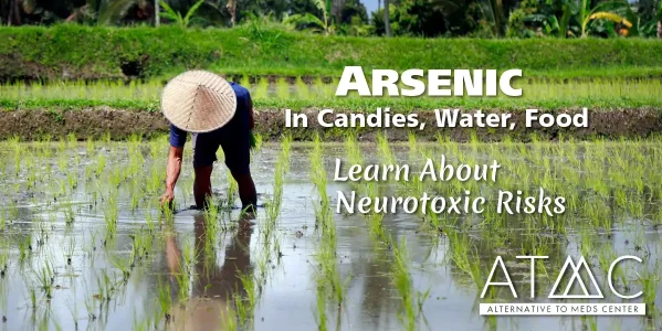 Arsenic toxicity in candies, foods, water