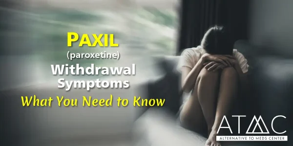Paxil Withdrawal Symptoms: What You Need to Know