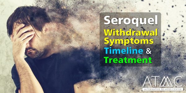 Seroquel withdrawal symptoms, timeline, holistic treatment