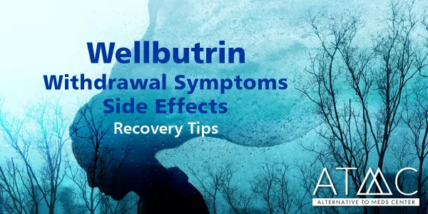 Wellbutrin withdrawal symptoms, side effects, recovery tips