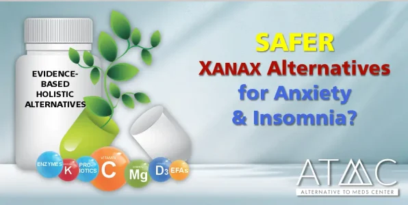 Xanax safer alternatives for anxiety & insomnia